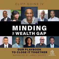 Minding the Wealth Gap: Our Playbook to Close It Together Audibook, by Cliff Goins