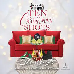 Ten Christmas Shots: Baes of Christmas Audibook, by Elle Wright