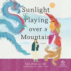 Sunlight Playing over a Mountain Audibook, by Selina Li Bi