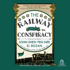 The Railway Conspiracy: A Dee and Lao Mystery Audibook, by S. J. Rozan