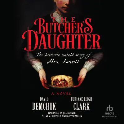 The Butcher's Daughter: The Hitherto Untold Story of Mrs. Lovett Audibook, by David Demchuk