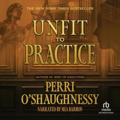 Unfit to Practice Audibook, by Perri O'Shaughnessy