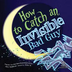 How to Catch an Invisible Bad Guy Audibook, by 