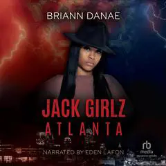Jack Girlz Atlanta Audibook, by BriAnn Danae