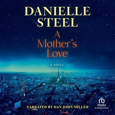 A Mother’s Love: A Novel Audibook, by Danielle Steel