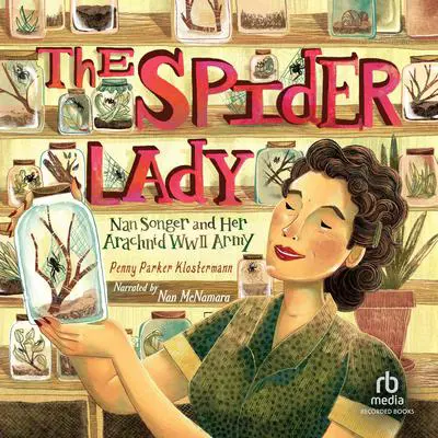 The Spider Lady: Nan Songer and her Arachnid WWII Army Audibook, by Penny Parker Klostermann