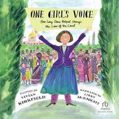 One Girl's Voice: How Lucy Stone Helped Change the Law of the Land Audibook, by Vivian Kirkfield