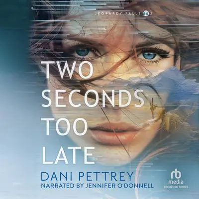Two Seconds Too Late Audibook, by Dani Pettrey