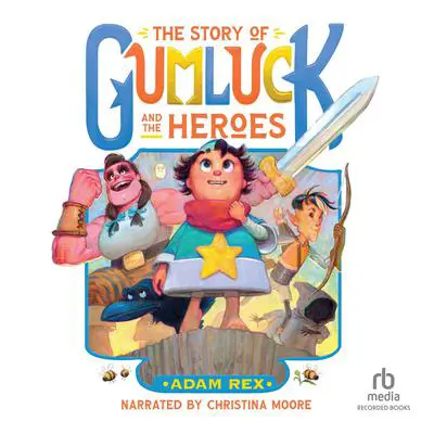 The Story of Gumluck and the Heroes Audibook, by Adam Rex