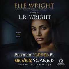 Basement Level 5: Never Scared Audibook, by Elle Wright