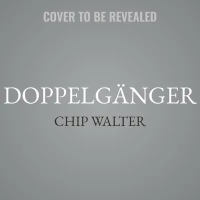 Doppelgänger: An Orphan, a Prodigy, a Murder Audibook, by Chip Walter