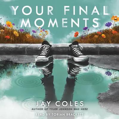 Your Final Moments Audibook, by Jay Coles