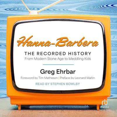 Hanna-Barbera, the Recorded History: From Modern Stone Age to Meddling Kids Audibook, by Greg Ehrbar