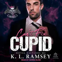 Can't Fix Cupid: Royal Bastards MC: Huntsville Chapter Audibook, by K. L. Ramsey