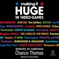 Making it HUGE in Video Games: Memoirs of Composer Chance Thomas Audibook, by Chance Thomas