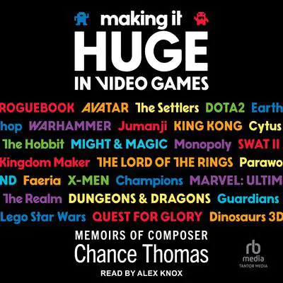 Making it HUGE in Video Games: Memoirs of Composer Chance Thomas Audibook, by Chance Thomas