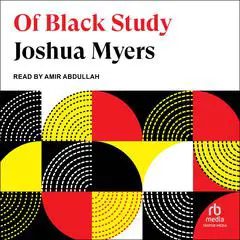 Of Black Study Audibook, by Joshua Myers