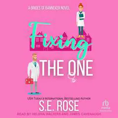 Fixing the One: A Brides of Banneker Novel Audibook, by S.E. Rose