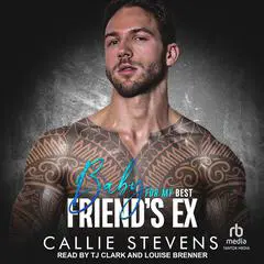 Baby For My Best Friend's Ex Audibook, by Callie Stevens