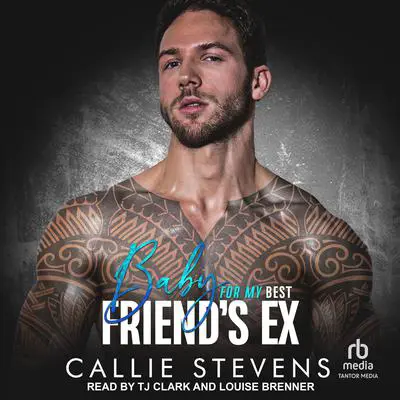 Baby For My Best Friend's Ex Audibook, by Callie Stevens