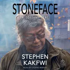 Stoneface: Memoir of a Defiant Dene Audibook, by Stephen Kakfwi