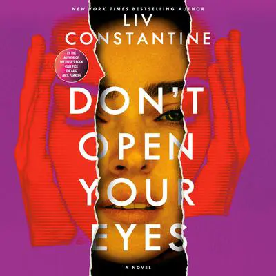 Don't Open Your Eyes: A Novel Audibook, by Liv Constantine