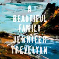 A Beautiful Family: A Novel Audibook, by Jennifer Trevelyan