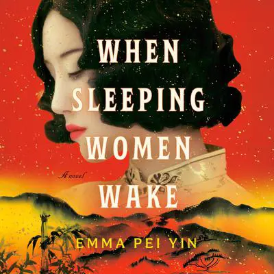 When Sleeping Women Wake: A Novel Audibook, by Emma Pei Yin