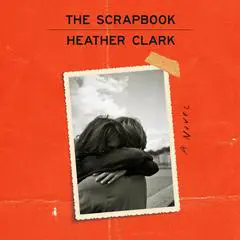 The Scrapbook: A Novel Audibook, by Heather Clark