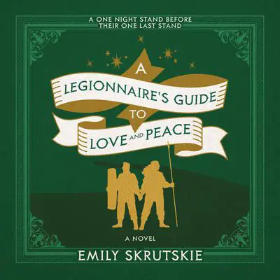 A Legionnaire's Guide to Love and Peace: A Novel Audibook, by Emily Skrutskie