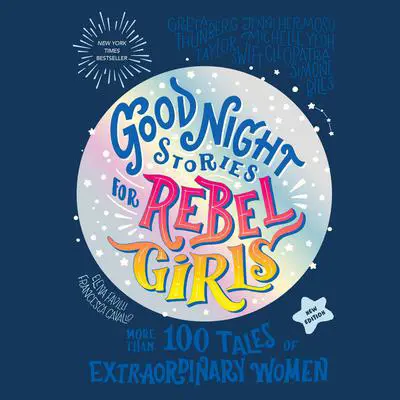 Good Night Stories for Rebel Girls (New Edition): 100+ Tales of Extraordinary Women Audibook, by Elena Favilli