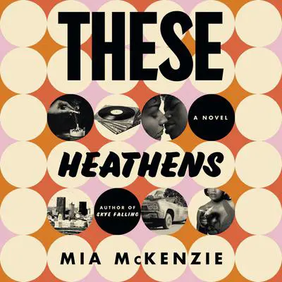These Heathens: A Novel Audibook, by Mia McKenzie