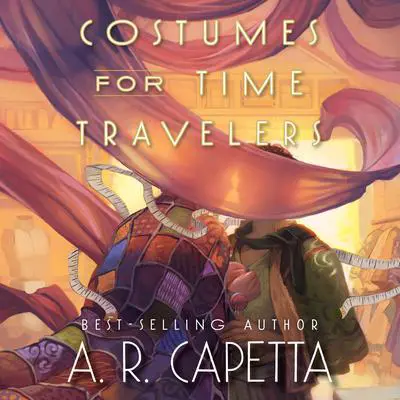 Costumes for Time Travelers Audibook, by A. R. Capetta