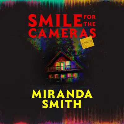 Smile for the Cameras: A Novel Audibook, by Miranda Smith