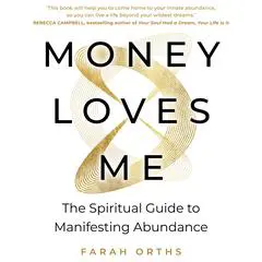 Money Loves Me: The Spiritual Guide to Manifesting Abundance Audibook, by 