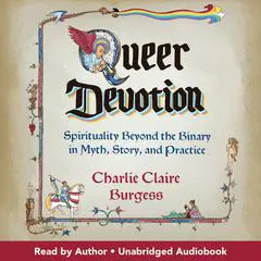 Queer Devotion: Spirituality Beyond the Binary in Myth, Story, and Practice Audibook, by Charlie Claire Burgess