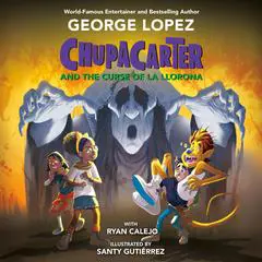 ChupaCarter and the Curse of La Llorona Audibook, by George Lopez
