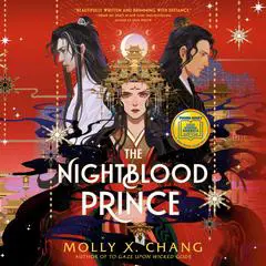 The Nightblood Prince: A Good Morning America YA Book Club Pick Audibook, by Molly X. Chang