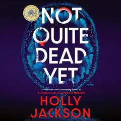 Not Quite Dead Yet: A Novel Audibook, by Holly Jackson