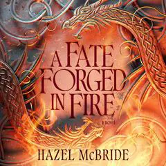 A Fate Forged In Fire: A Bonded to Beasts Novel Audibook, by Hazel McBride