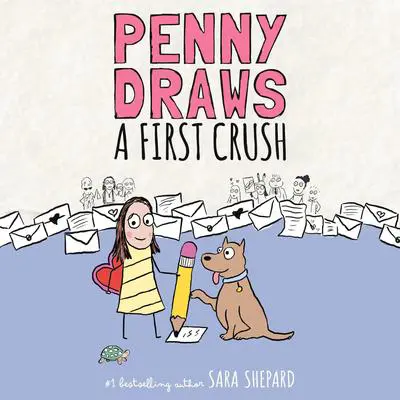 Penny Draws a First Crush Audibook, by Sara Shepard