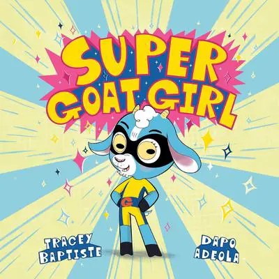 Super Goat Girl Audibook, by Tracey Baptiste