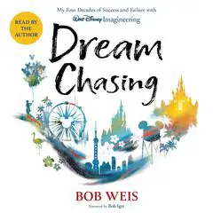 Dream Chasing: My Four Decades of Success and Failure with Walt Disney Imagineering Audibook, by Bob Weis