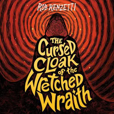 The Cursed Cloak of the Wretched Wraith #3 Audibook, by Rob Renzetti