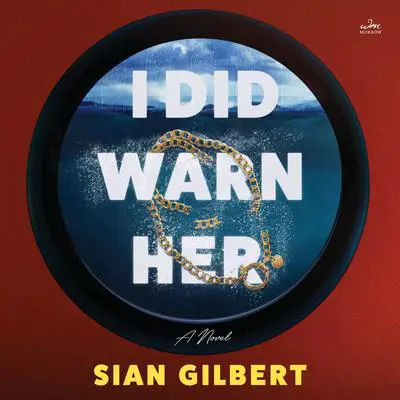 I Did Warn Her: A Novel Audibook, by Sian Gilbert