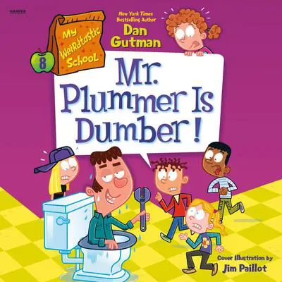 My Weirdtastic School #8: Mr. Plummer Is Dumber! Audibook, by Dan Gutman