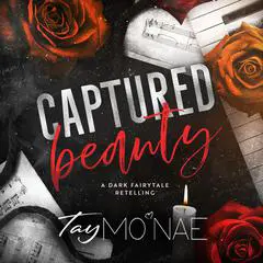 Captured Beauty: A Dark Fairytale Retelling Audibook, by Tay Mo'nae