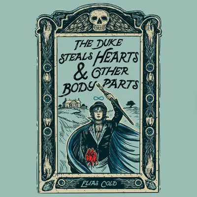 The Duke Steals Hearts & Other Body Parts Audibook, by Elias Cold