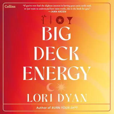 Big Deck Energy: The Life-Changing Wisdom of Tarot Audibook, by Lori Dyan