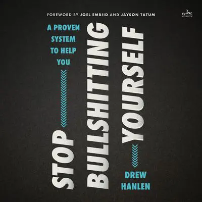 Stop Bullshitting Yourself Audibook, by Drew Hanlen